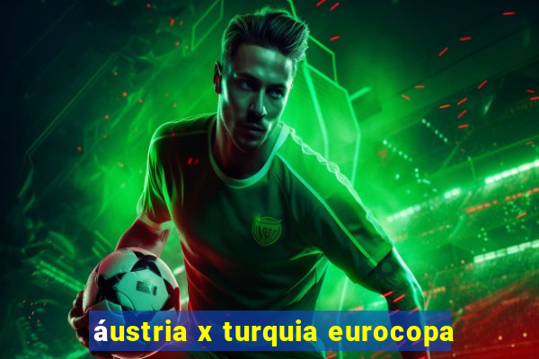 áustria x turquia eurocopa