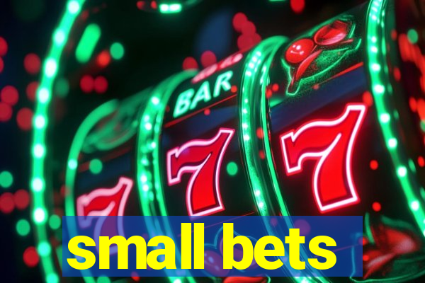 small bets