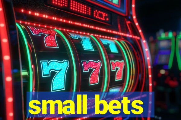 small bets