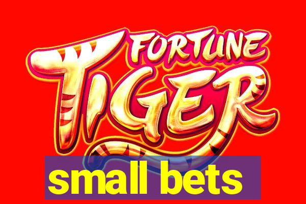 small bets