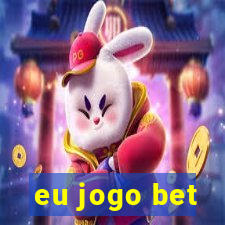 eu jogo bet