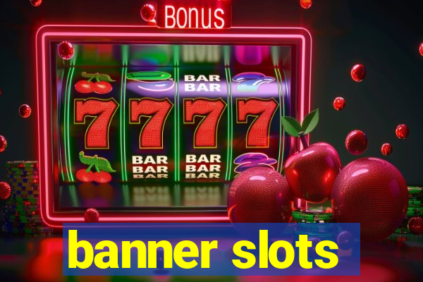 banner slots