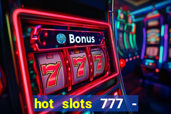 hot slots 777 - slot machines