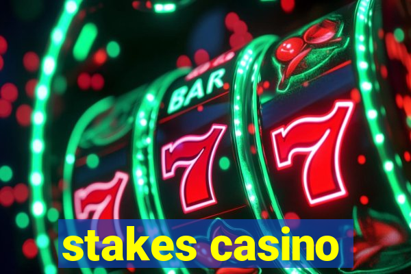 stakes casino