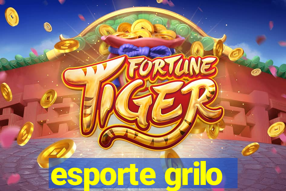 esporte grilo