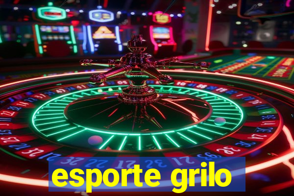 esporte grilo