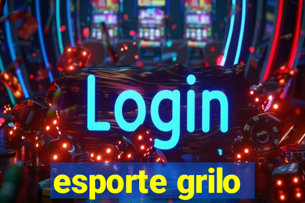 esporte grilo