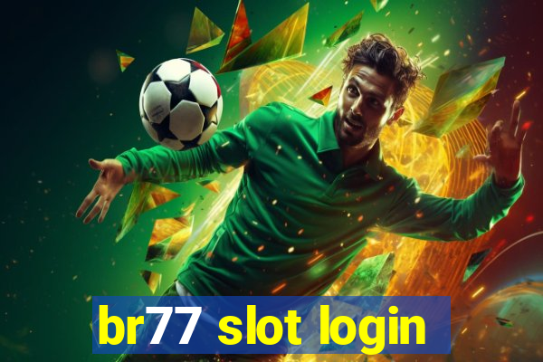 br77 slot login