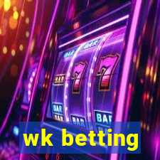 wk betting