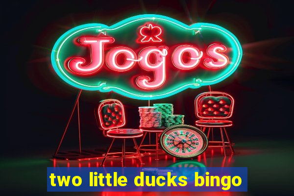 two little ducks bingo