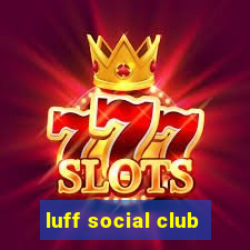 luff social club