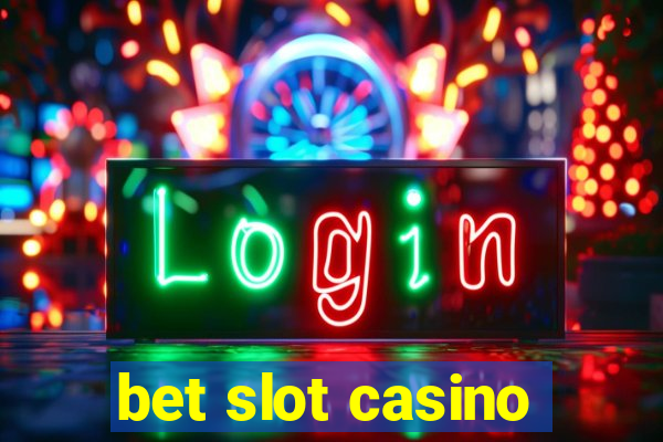 bet slot casino