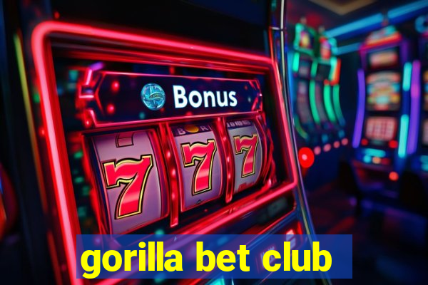 gorilla bet club