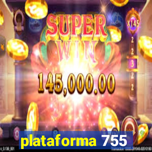 plataforma 755