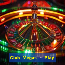 Club Vegas - Play online slots