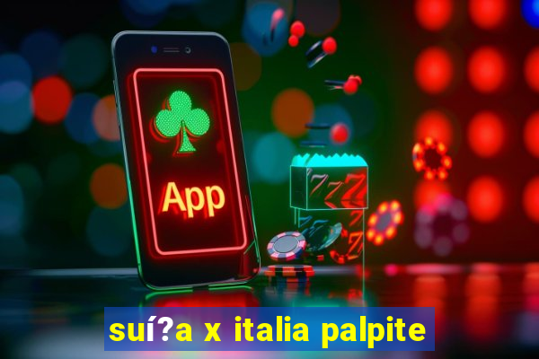 suí?a x italia palpite