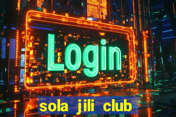 sola jili club casino slots