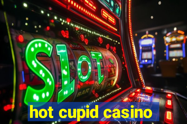 hot cupid casino