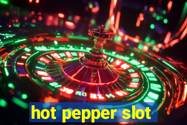 hot pepper slot