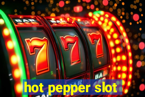 hot pepper slot