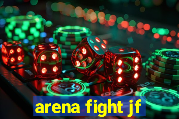 arena fight jf