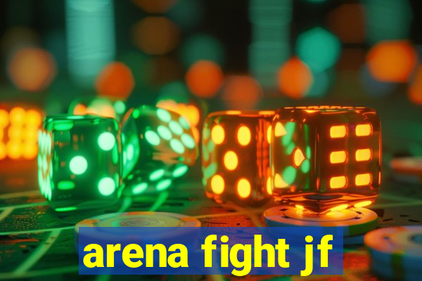 arena fight jf