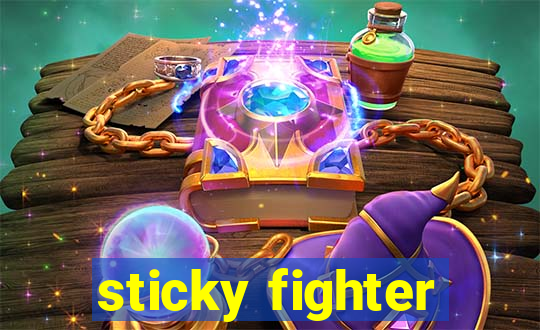 sticky fighter