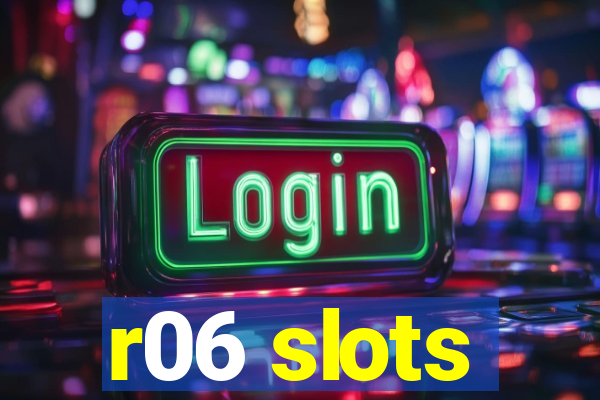 r06 slots