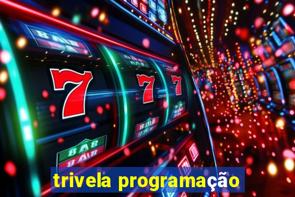 trivela programação