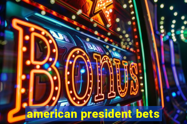 american president bets