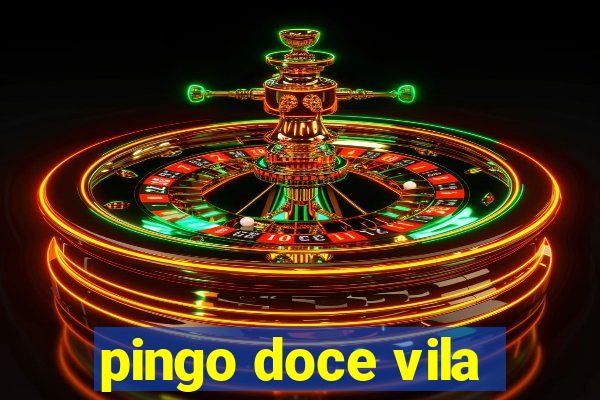 pingo doce vila