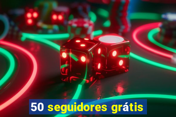 50 seguidores grátis