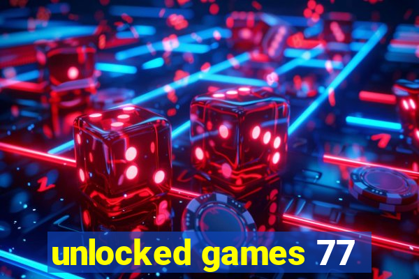 unlocked games 77