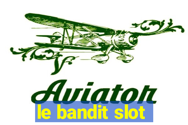 le bandit slot