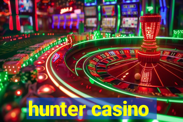 hunter casino