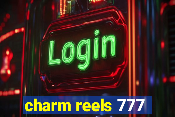 charm reels 777