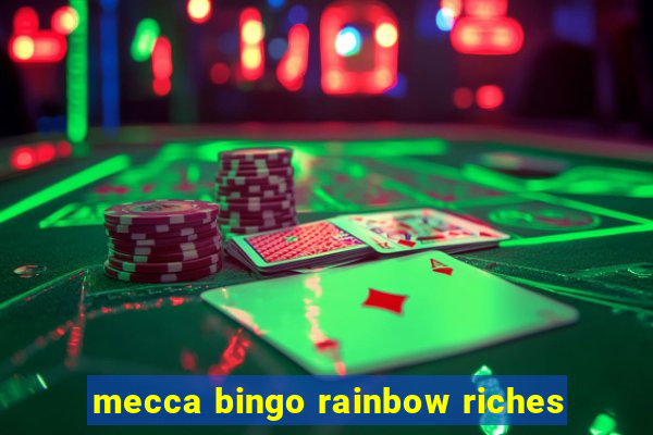 mecca bingo rainbow riches