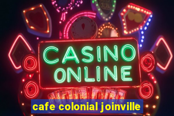 cafe colonial joinville