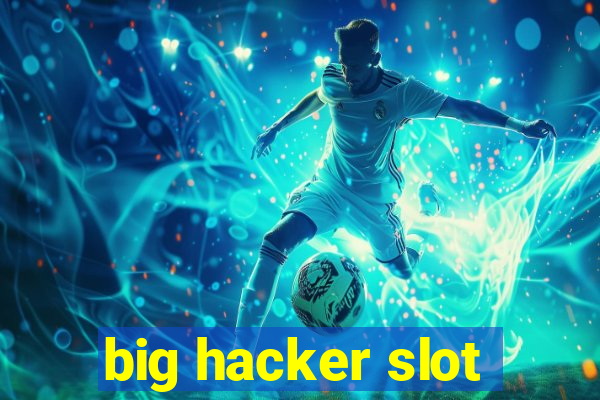 big hacker slot