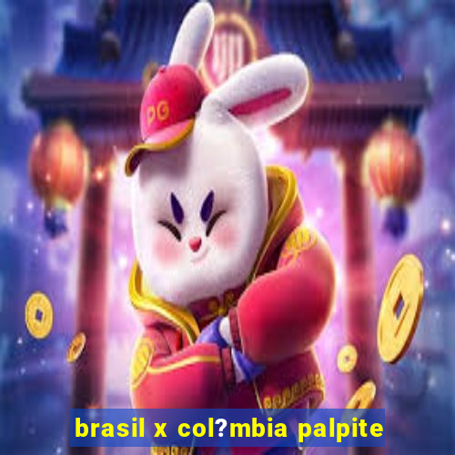 brasil x col?mbia palpite