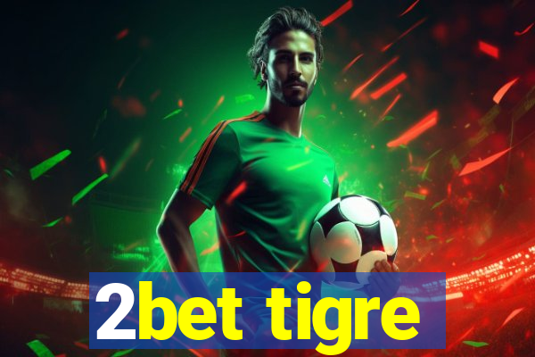 2bet tigre