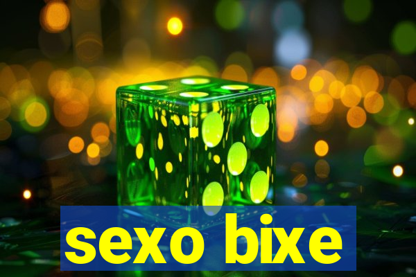 sexo bixe