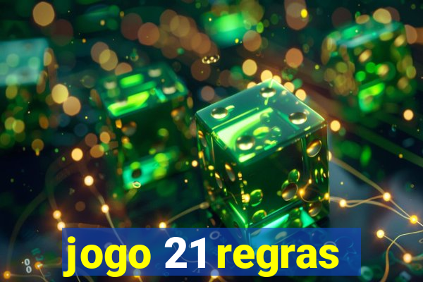 jogo 21 regras