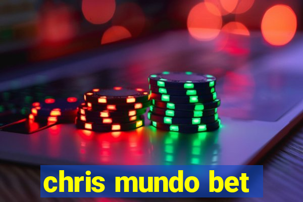 chris mundo bet