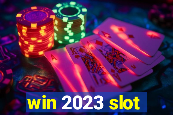 win 2023 slot