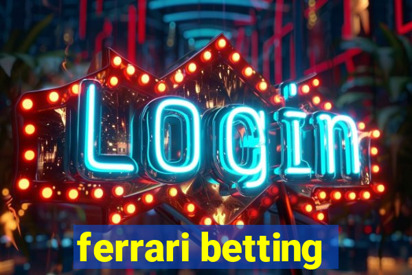 ferrari betting