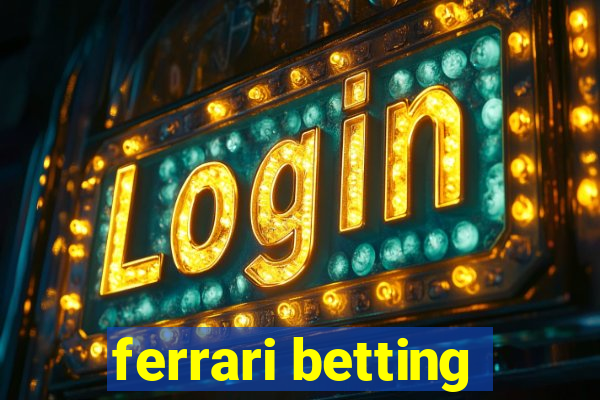 ferrari betting