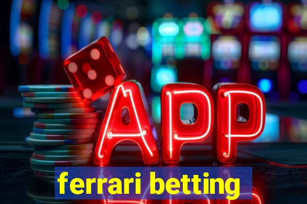 ferrari betting