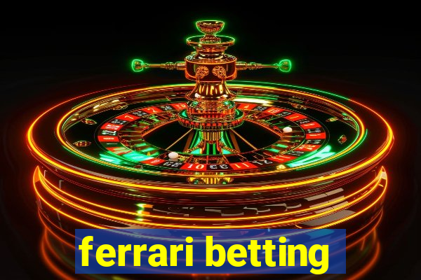 ferrari betting