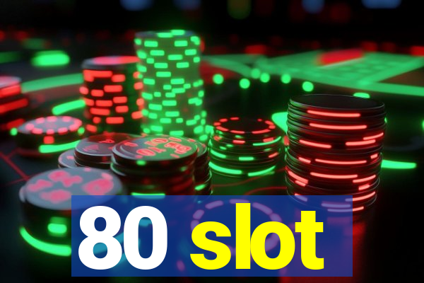 80 slot